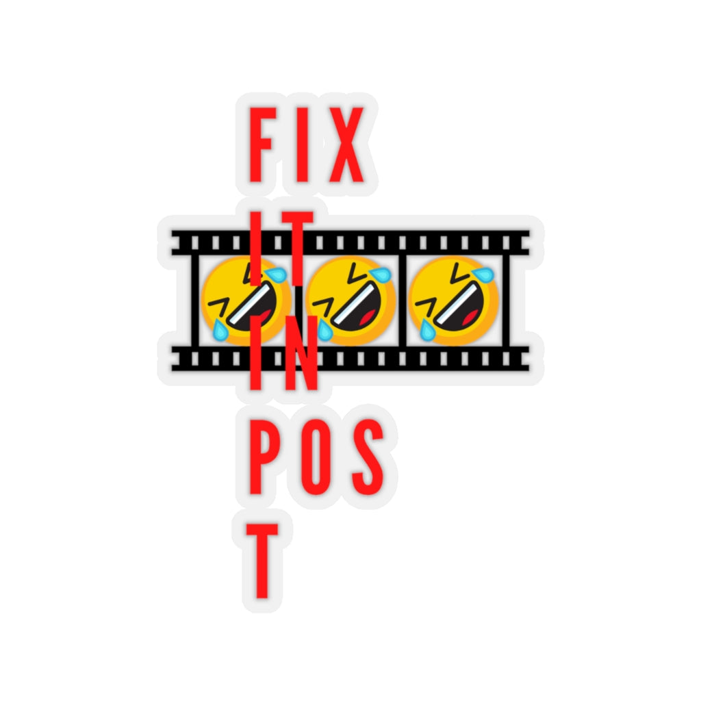 Fix It In Post (LOL) - Kiss-Cut Stickers